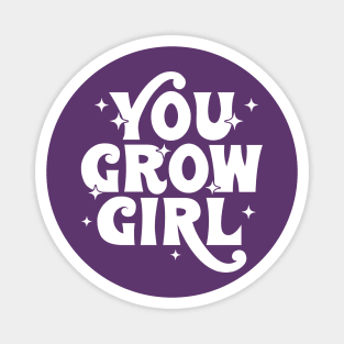 You grow girl Magnet